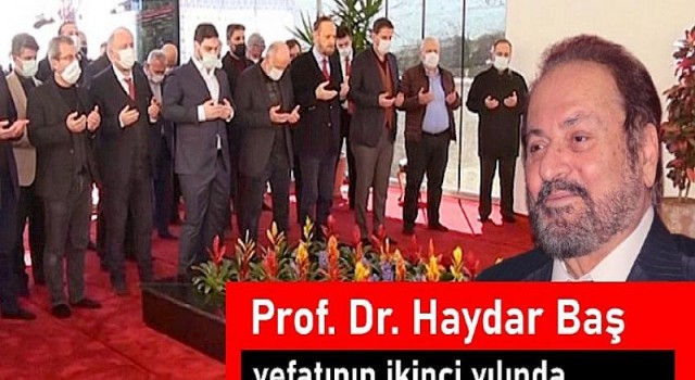 Prof. Dr. Haydar Baş vefatının ikinci yılında anılıyor