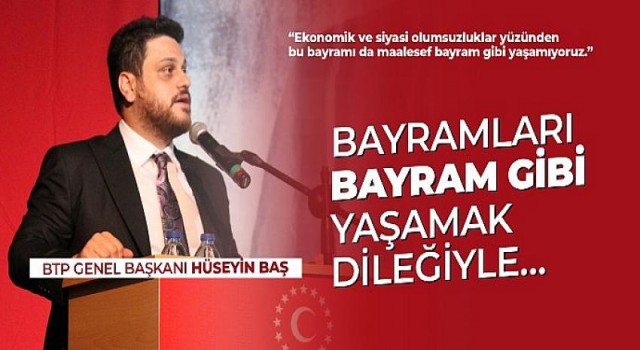 BTP Genel Başkanı Hüseyin Baş’tan Bayram Mesajı