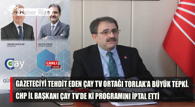 GAZETECİYİ TEHDİT EDEN ÇAY TV'YE CHP İL BAŞKANI ÇAY TV’DE Kİ PROGRAMINI İPTAL ETTİ