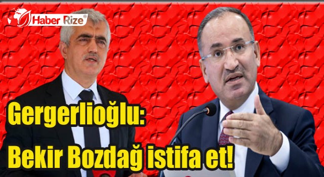 Gergerlioğlu: Bu kadar skandaldan sonra Adalet Bakanı Bekir Bozdağ’ın istifa et!