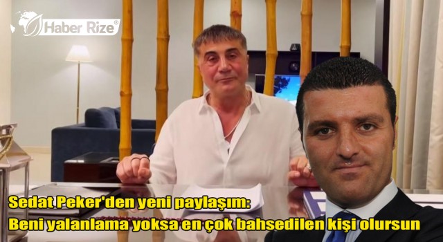 Sedat Peker'den yeni paylaşım: Beni yalanlama yoksa en çok bahsedilen kişi olursun