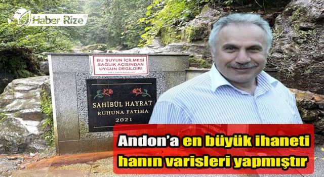 Andon'a en büyük ihaneti hanın varisleri yapmıştır 