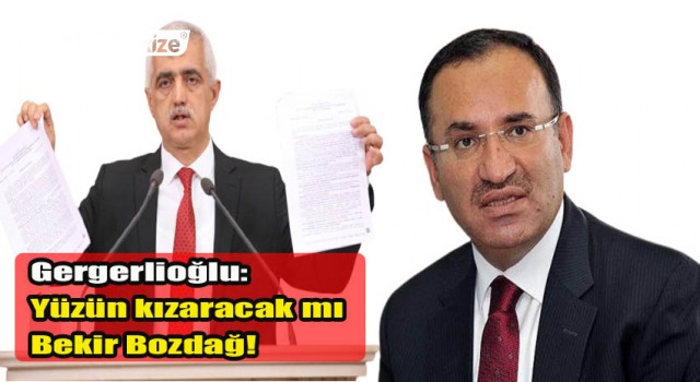 Gergerlioğlu: Yüzün kızaracak mı Bekir Bozdağ!