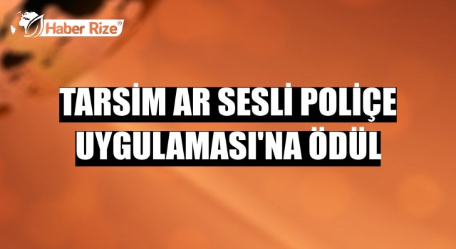 TARSİM AR Sesli Poliçe Uygulaması'na ödül