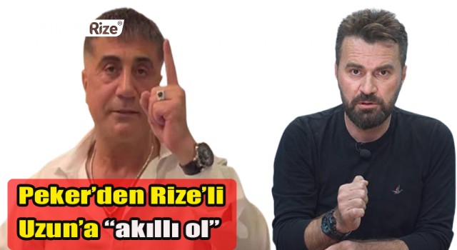 Peker’den Rize’li Abdurrahman Uzun’a “akıllı ol”