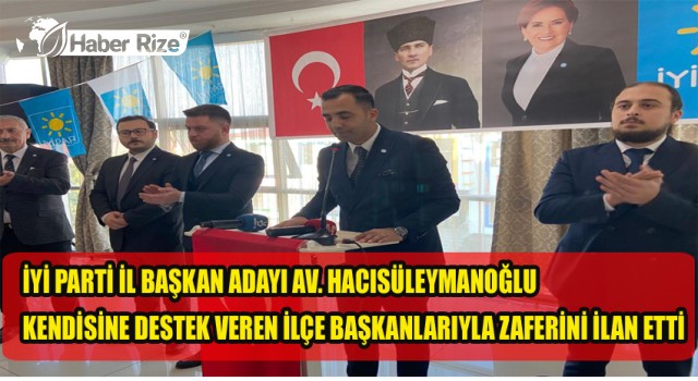 HACISÜLEYMANOĞLU İLÇE BAŞKANLARIYLA ZAFERİNİ İLAN ETTİ