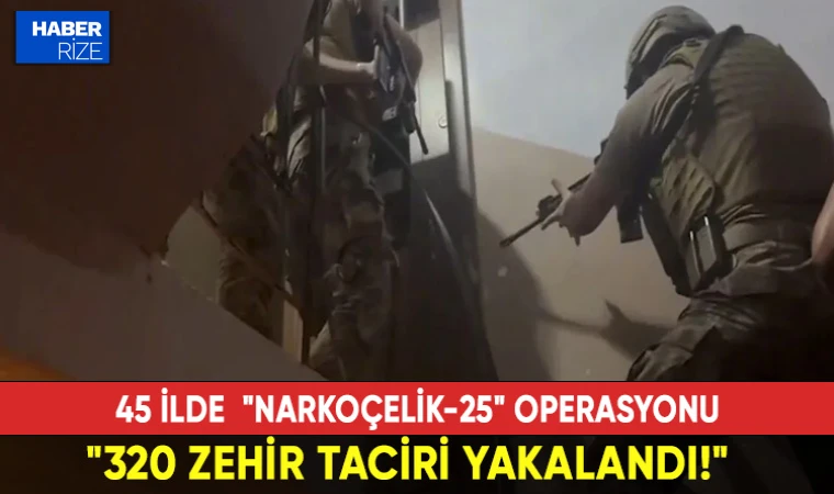 45 ilde 320 zehir taciri ve sokak satıcısı yakalandı