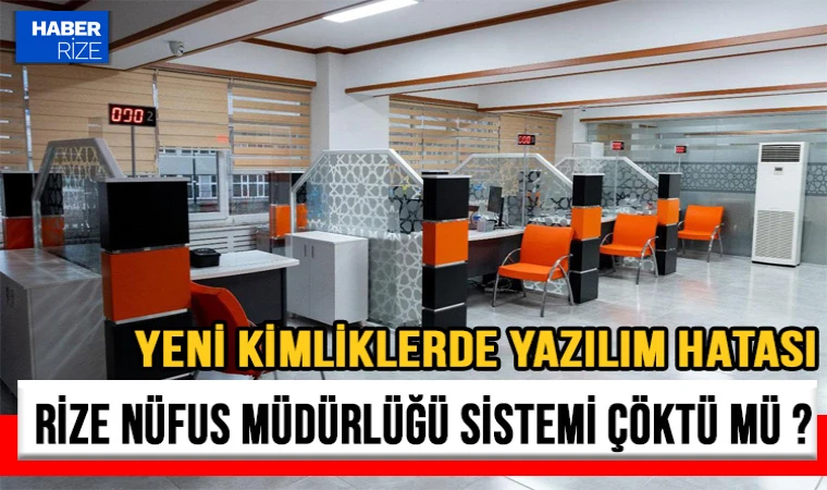 Rize Nüfus Müdürlüğü Sistemi Çöktü: Yeni Kimliklerde Yazılım Hatası