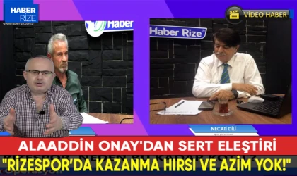 Alaaddin Onay'dan Sert Eleştiri: "Rizespor’da Kazanma Hırsı ve Azim Yok!"