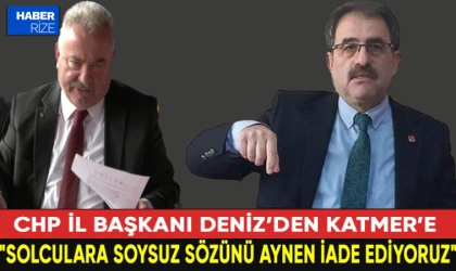 CHP il başkanı Deniz’den Katmer’e: “Solculara soysuz sözünü aynen iade ediyoruz”